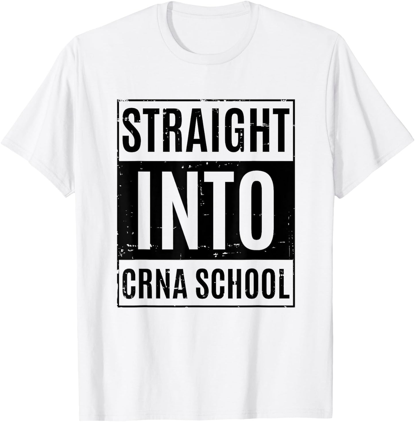 Funny Nurse Anesthetist Student - Straight Into CRNA School T-Shirt - T-Shirt | White