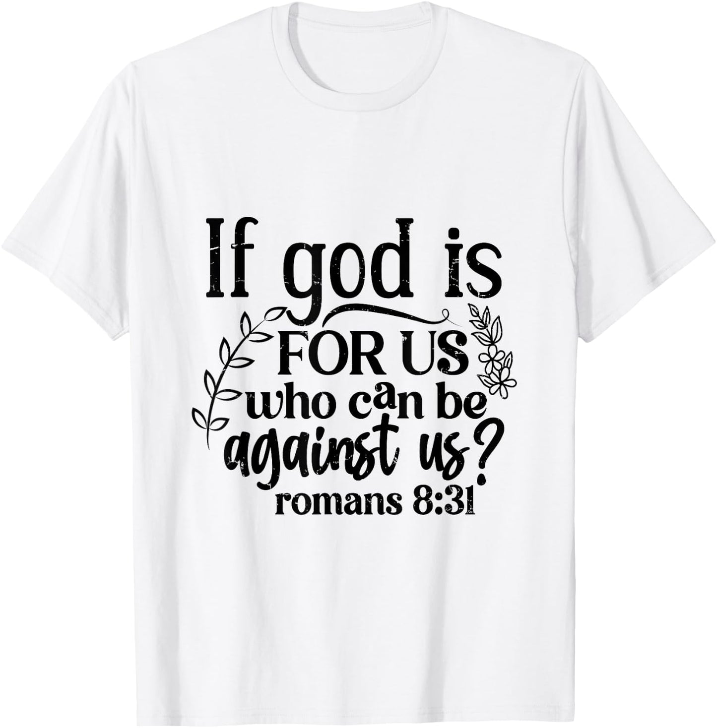If God Is For Us, Who Can Be Against Us - Romans 8:31 T-Shirt - T-Shirt | White