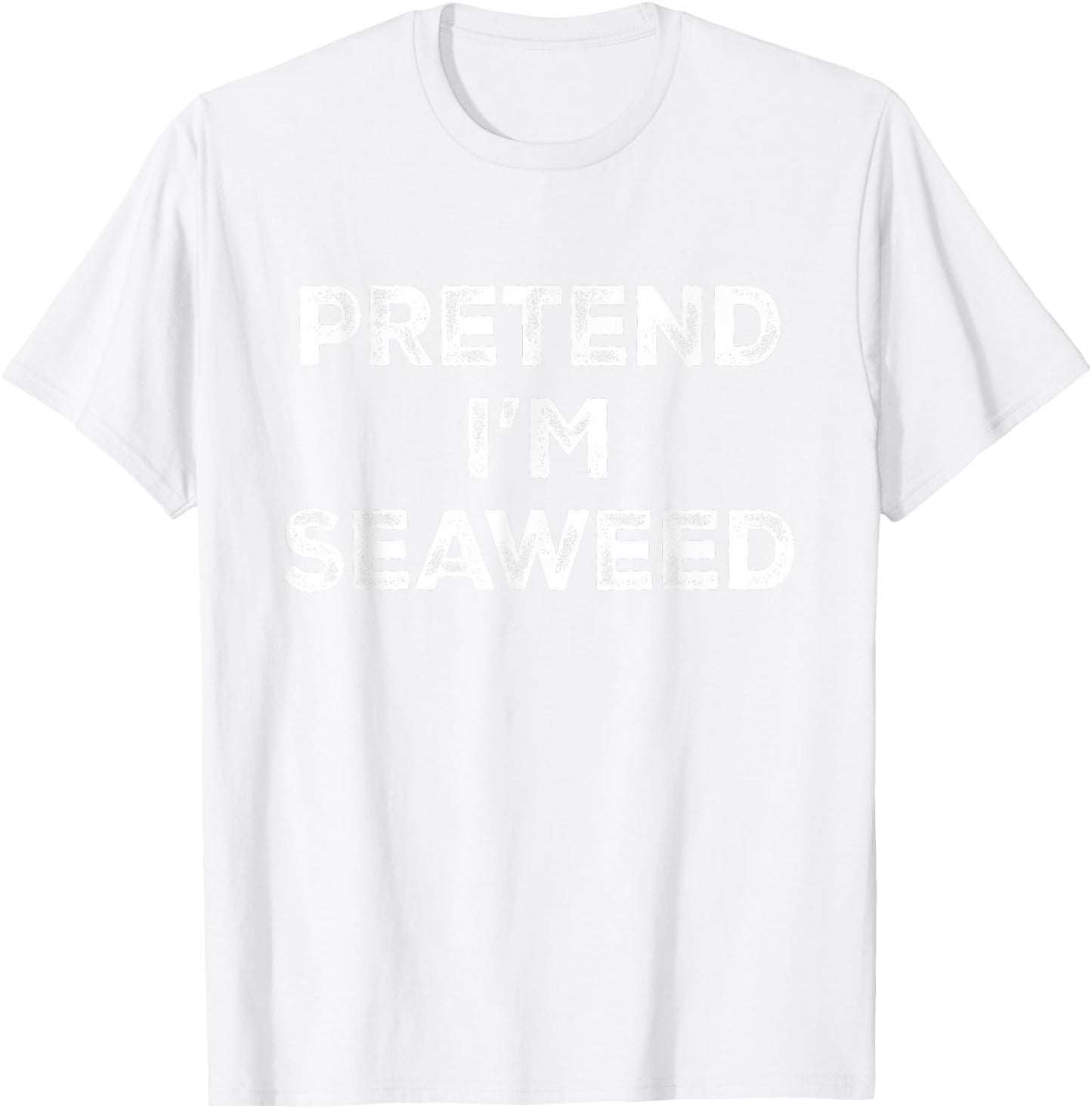 Pretend I'm Seaweed Lazy Halloween Costume T-Shirt - T-Shirt | White