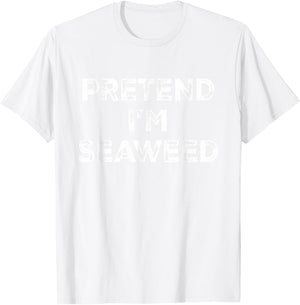 Pretend I'm Seaweed Lazy Halloween Costume T-Shirt - T-Shirt | White