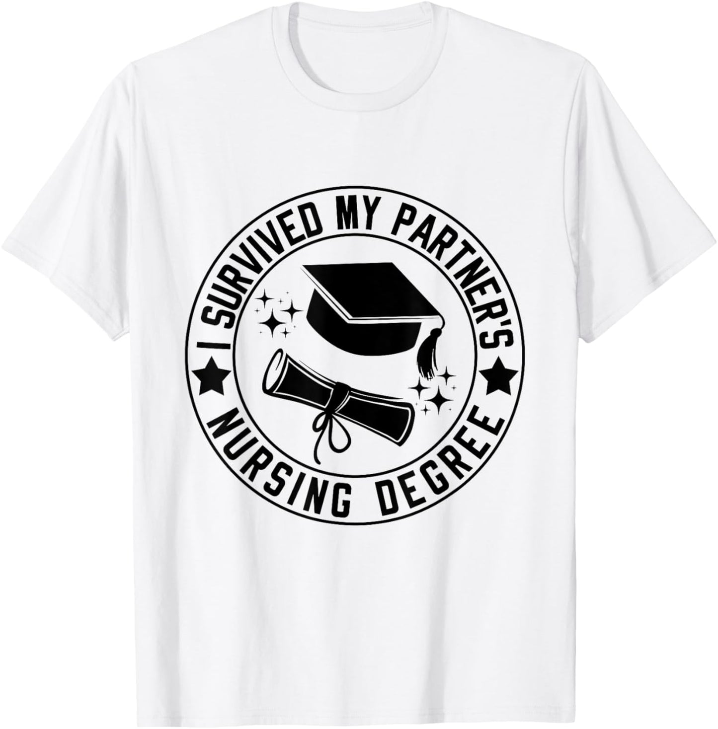 I Survived My Partner's Nursing Degree School Graduation T-Shirt - T-Shirt | White