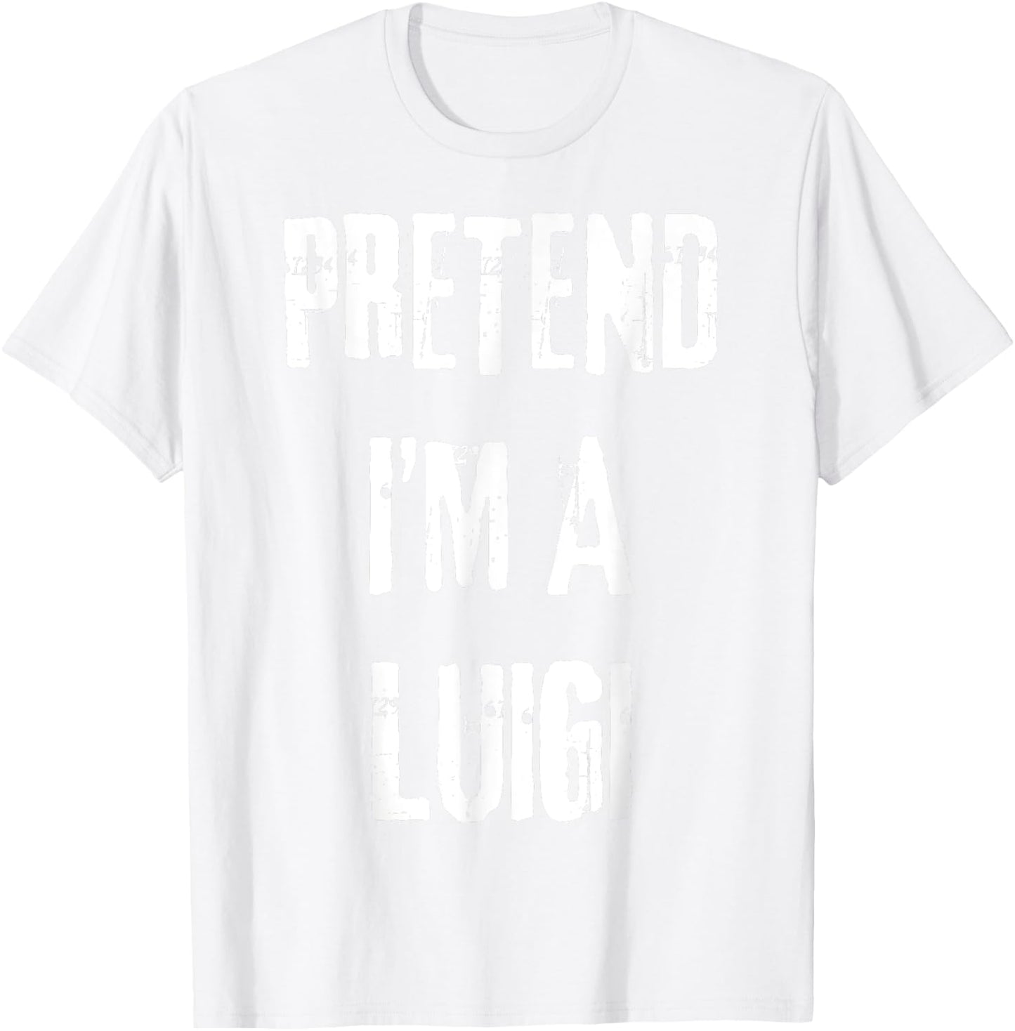 Pretend I'm A Luigi Halloween Last Minute Costume Party T-Shirt - T-Shirt | White