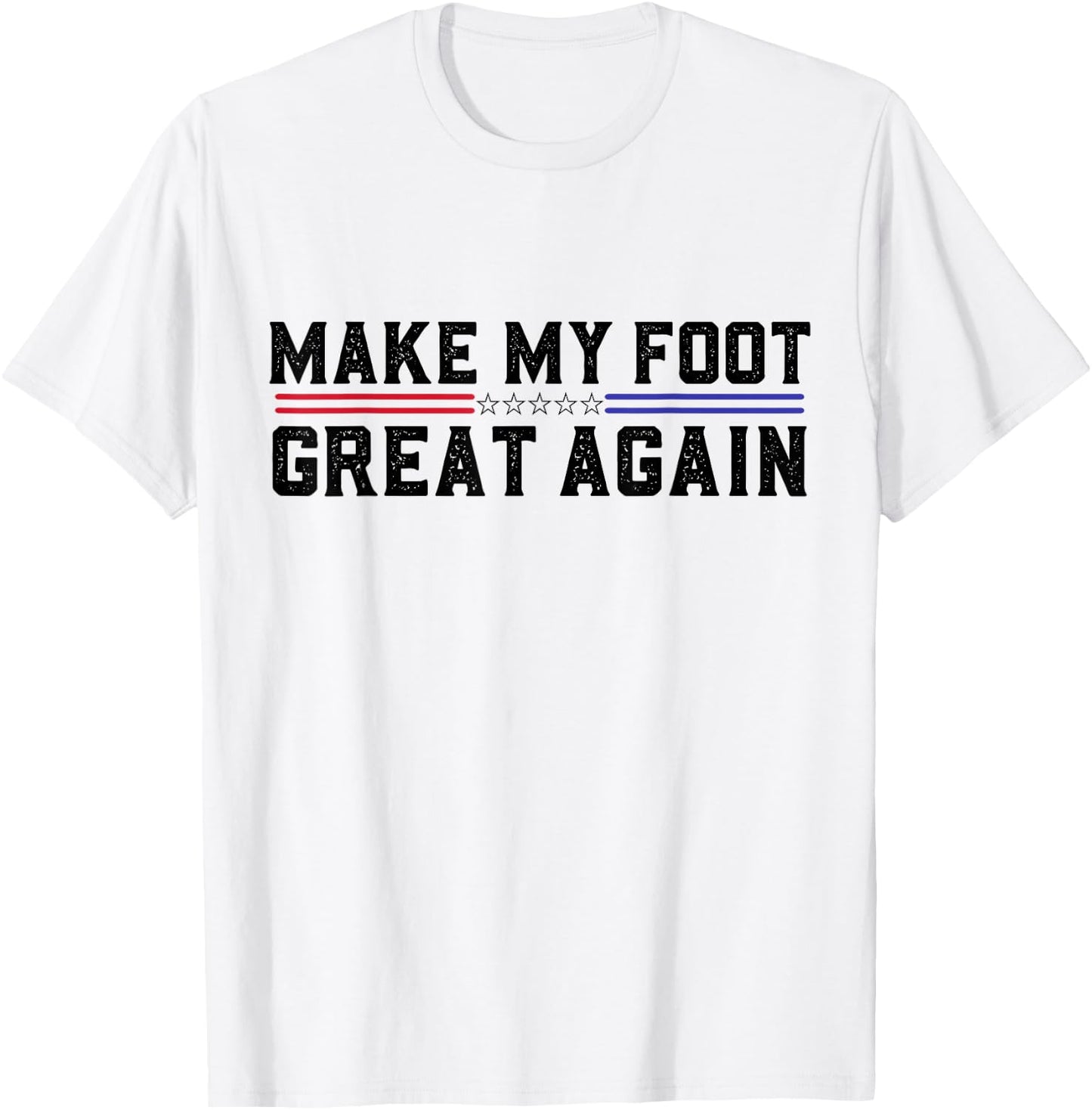 Make My Foot Great Again Funny Broken Foot Surgery Recovery T-Shirt - T-Shirt | White