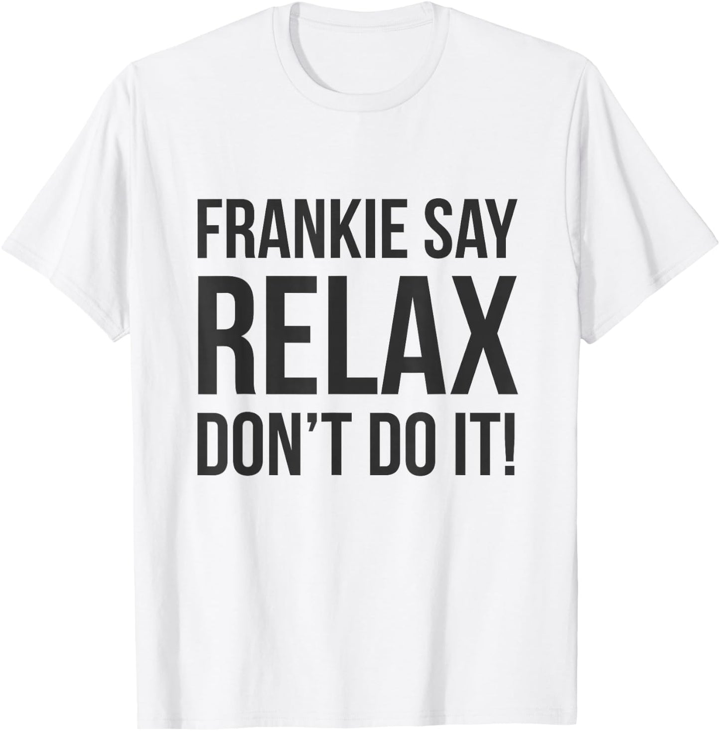 Frankie Say Relax Don't do it T-Shirt - T-Shirt | White