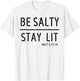 Be Salty Stay Lit T-Shirt - T-Shirt | White