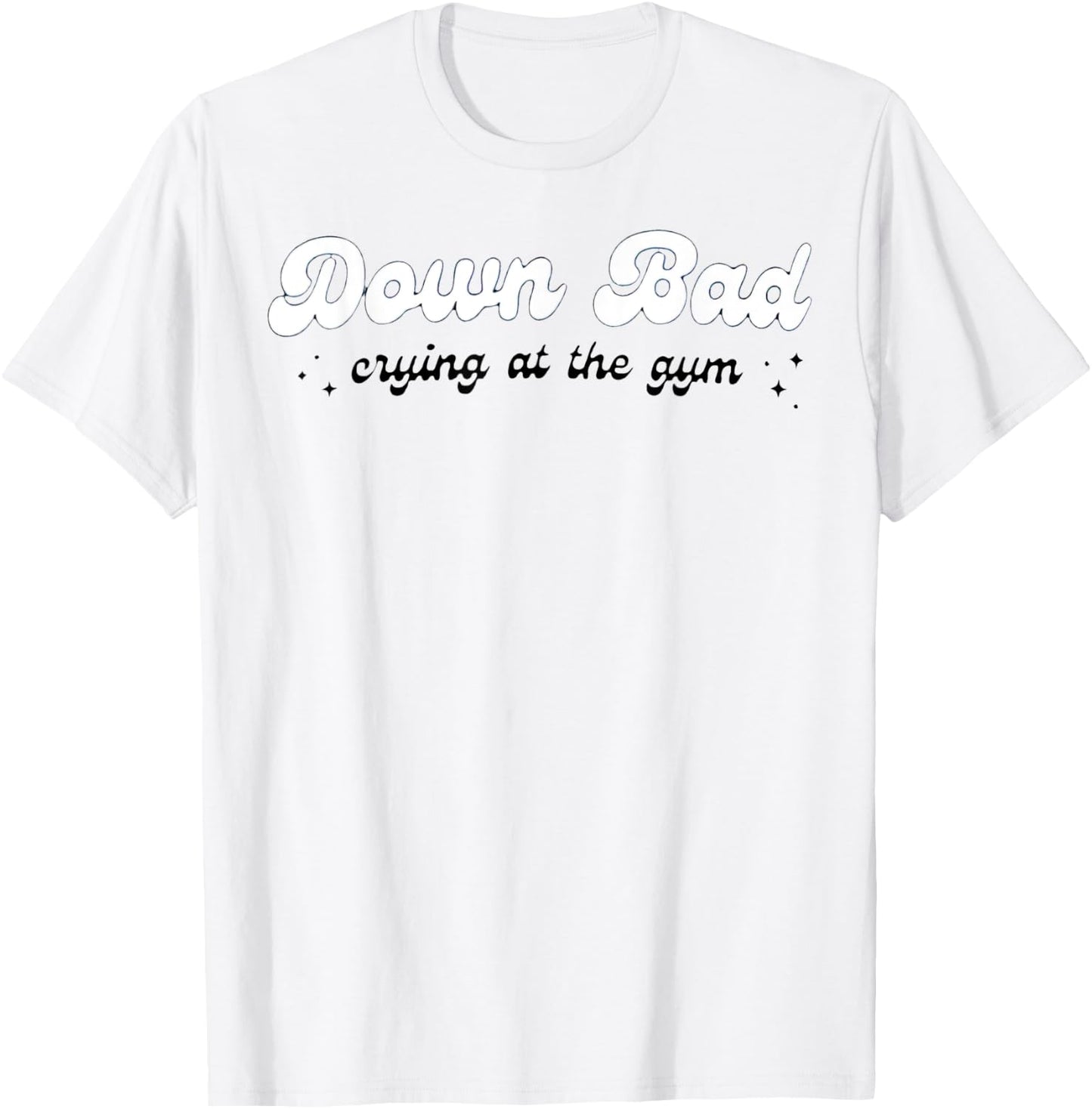 Down Bad Crying At The Gym T-Shirt - T-Shirt | White