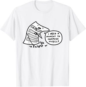 I Need A Moment To Compose Funny Myself Saying Women T-Shirt - T-Shirt | White