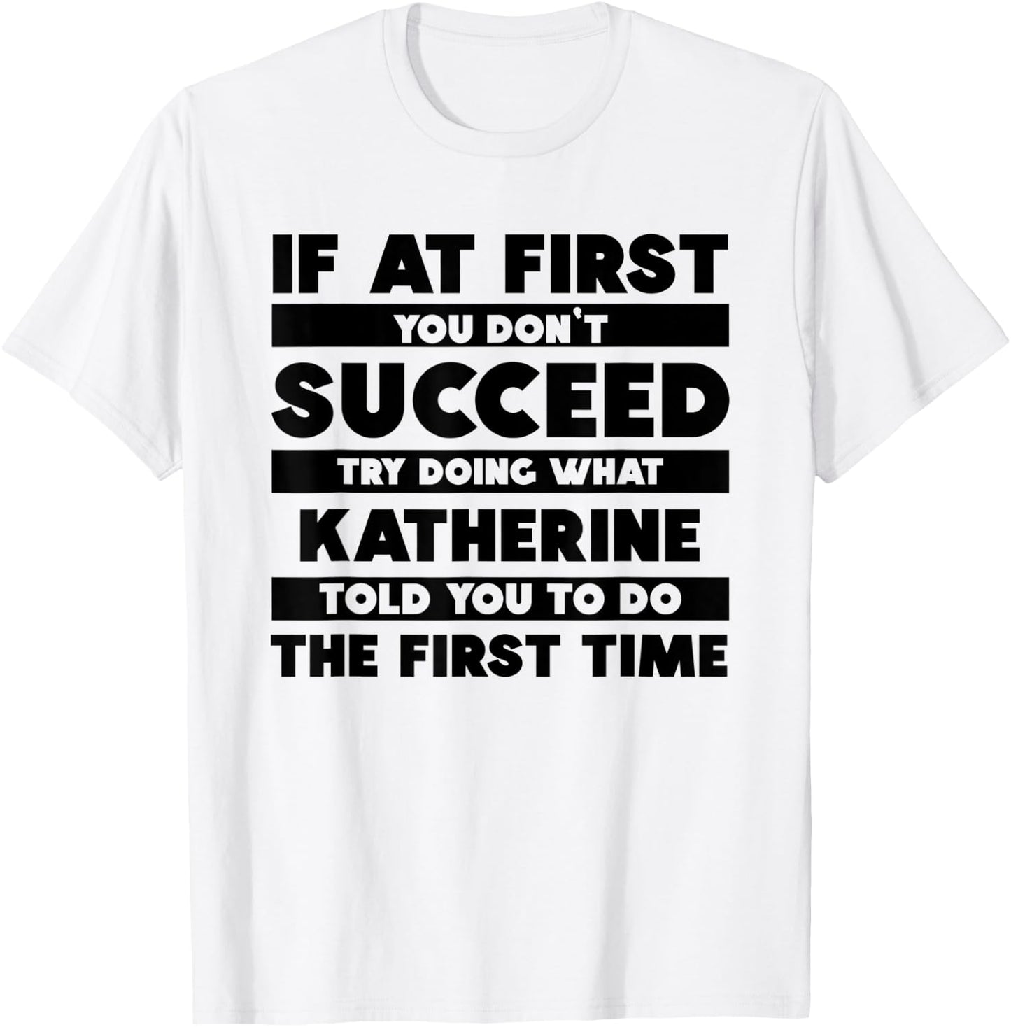 If At First You Don't Succeed Personalized Katherine T-Shirt - T-Shirt | White