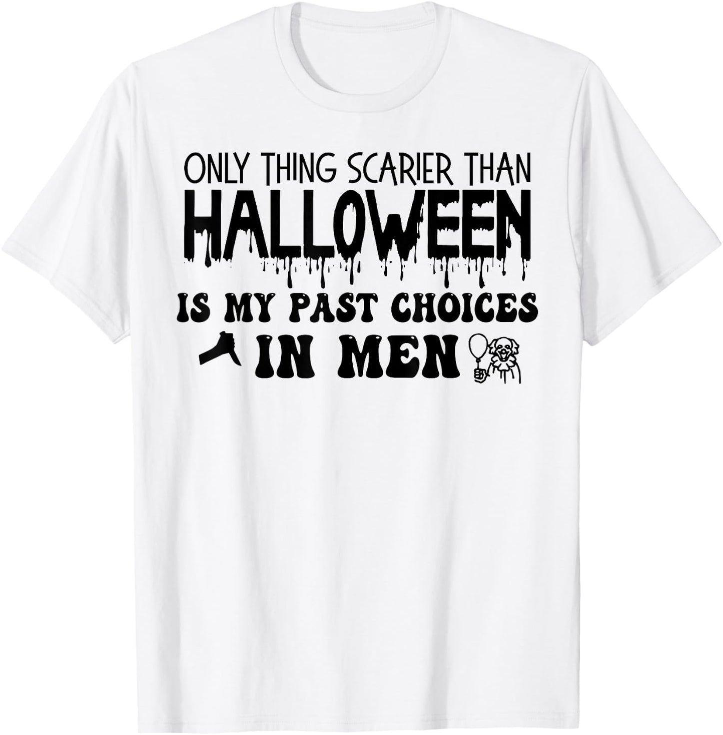 Only Thing Scarier Than Halloween Is My Past Choices In Men T-Shirt - T-Shirt | White
