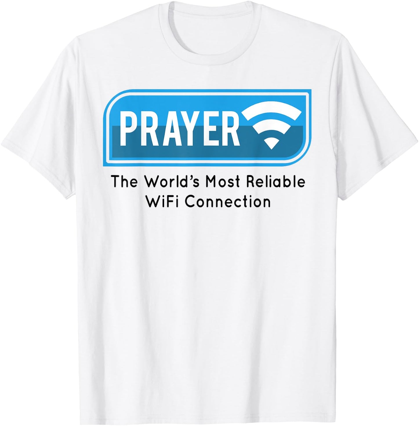 Prayer The World's Most Reliable Wifi Connection T-Shirt - T-Shirt | White