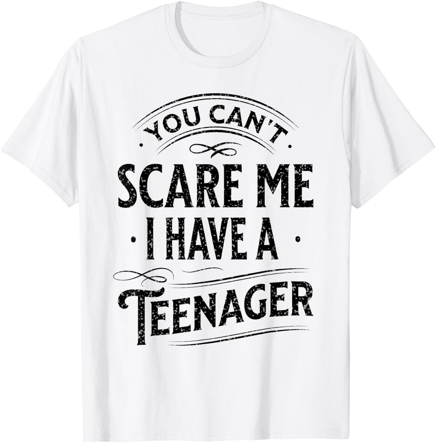 Vintage You Can't Scare Me I Have A Teenager Parenting T-Shirt - T-Shirt | White