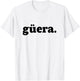 Guera Blonde Latina Hispanic Women Mexican Slang T-Shirt - T-Shirt | White