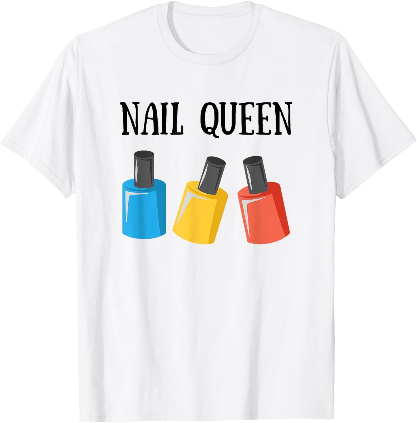 Nail Tech Shirt - Nail Queen Bottles Gift T-Shirt - T-Shirt | White
