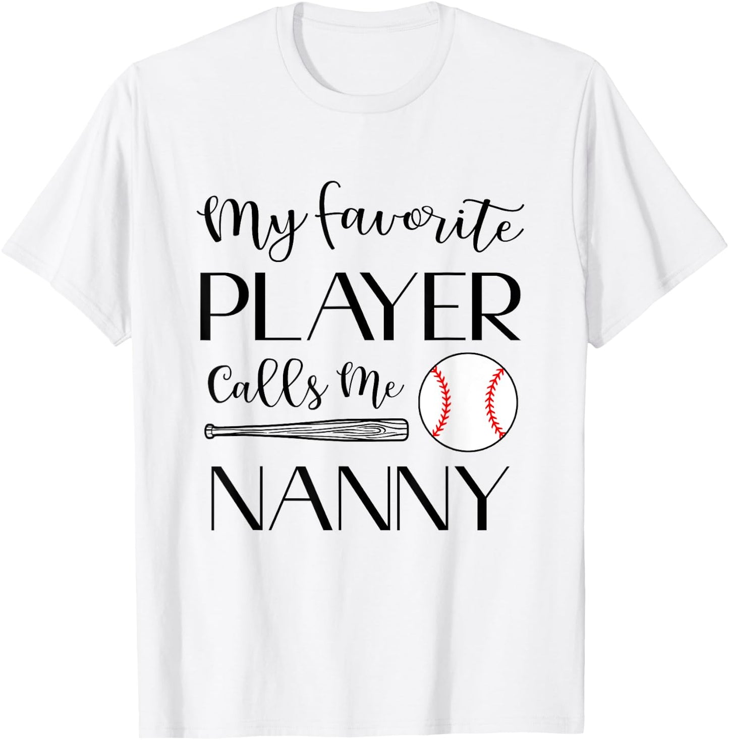 Baseball My Favorite Player Calls Me Nanny Grandma T-Shirt - T-Shirt | White