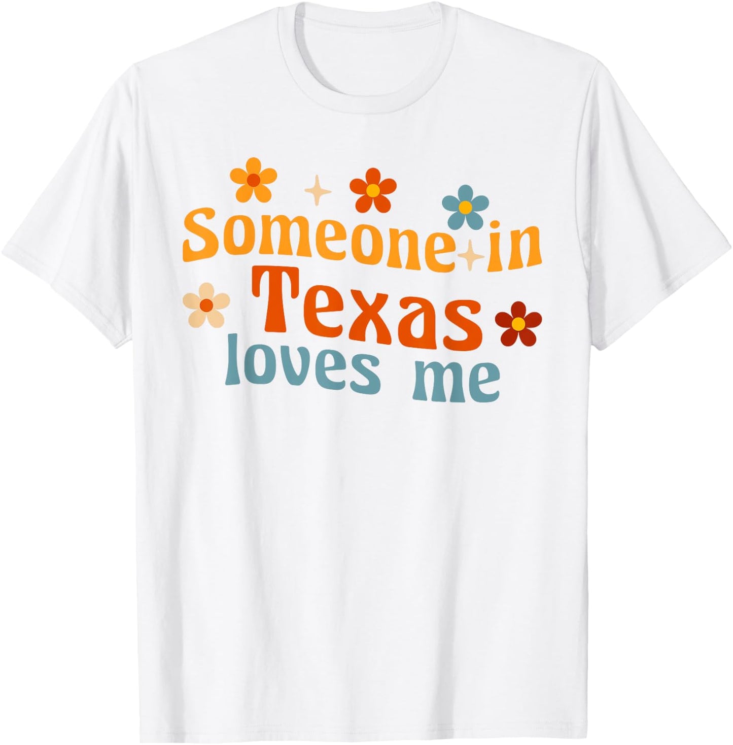 Someone In Texas Loves Me T-Shirt - T-Shirt | White