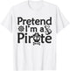 Pretend I'm A Pirate Vintage Halloween Quote T-Shirt - T-Shirt | White