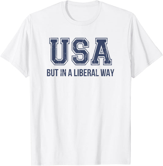 USA But In A Liberal Way, 4th of July T-Shirt - T-Shirt | White