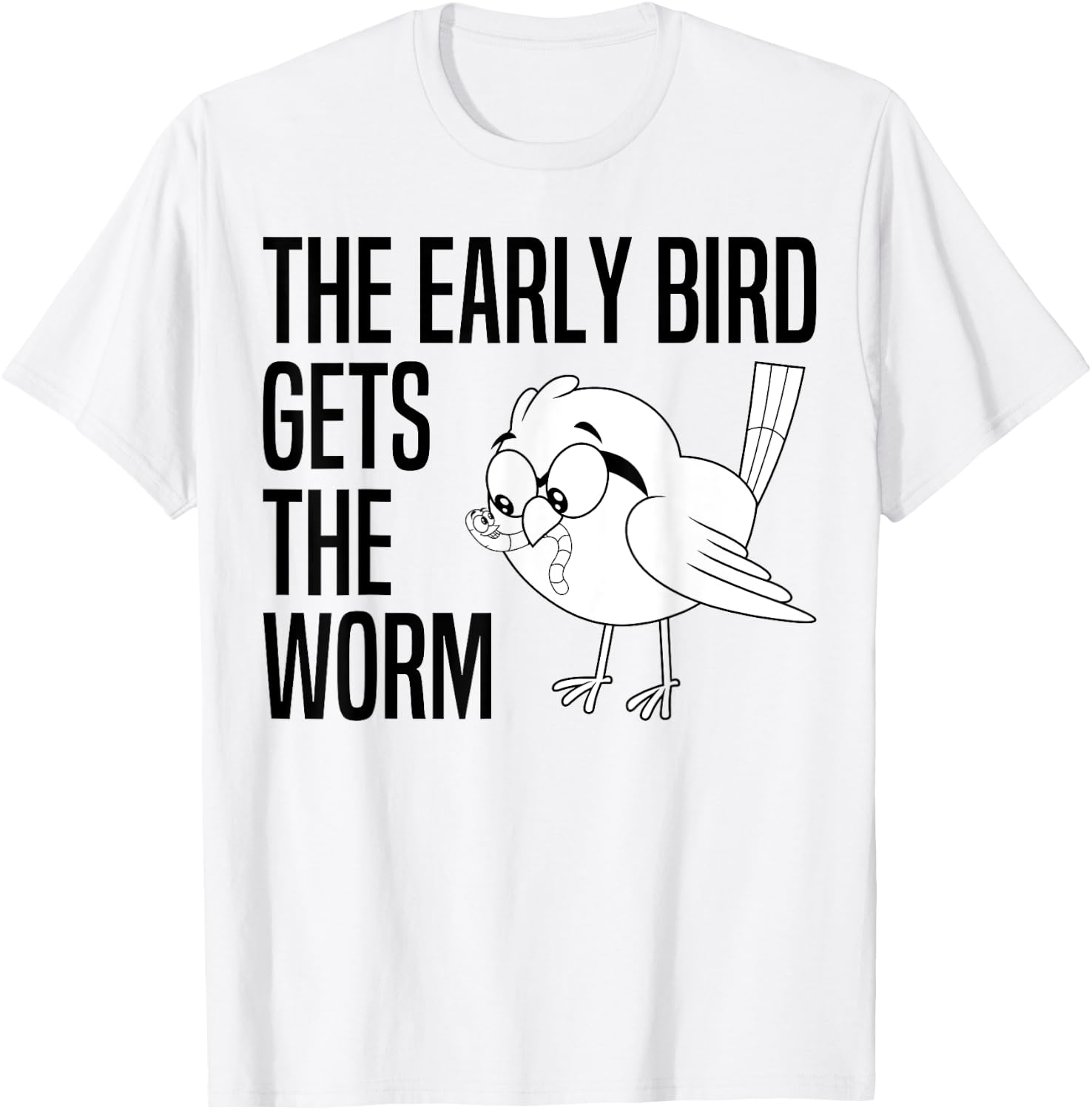 The Early Bird Gets The Worm - Early Bird Catches The Worm T-Shirt - T-Shirt | White