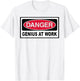 Danger - Genius at Work T-Shirt - T-Shirt | White