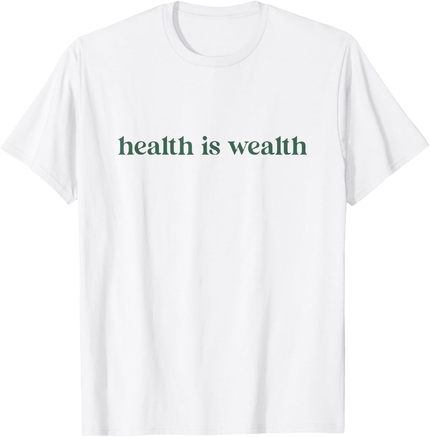 Health is Wealth T-Shirt - T-Shirt | White