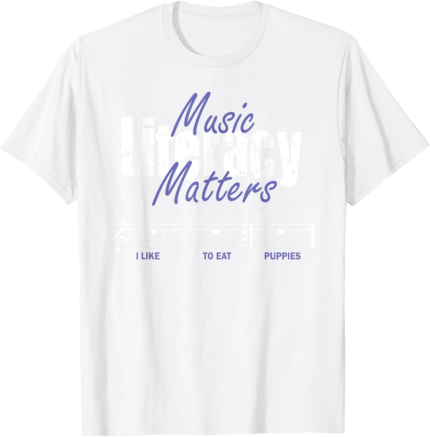 Music Literacy Matters I Like To Eat Puppies T-Shirt - T-Shirt | White