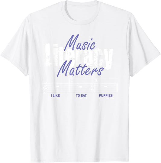 Music Literacy Matters I Like To Eat Puppies T-Shirt - T-Shirt | White