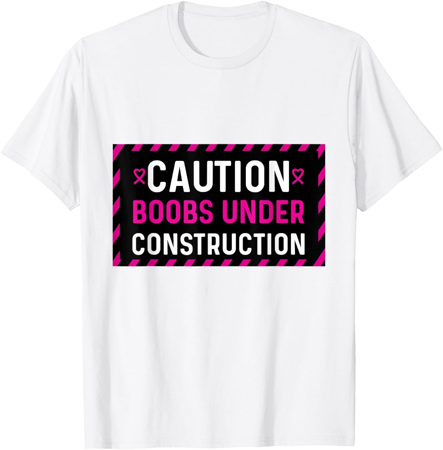 Mastectomy Breast Cancer Boobs Under Construction T-Shirt - T-Shirt | White