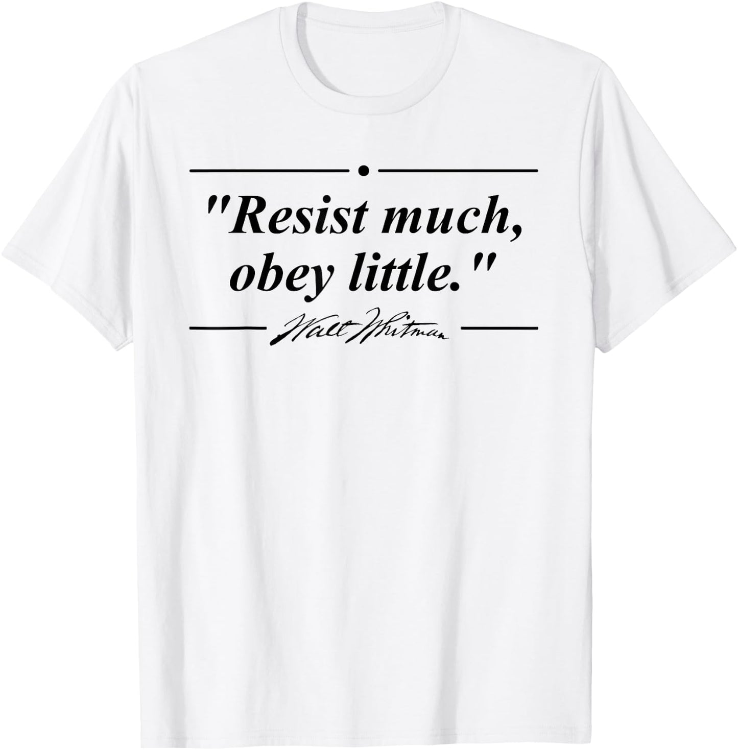 Resist Much, Obey Little Walt Whitman Quote T-Shirt - T-Shirt | White