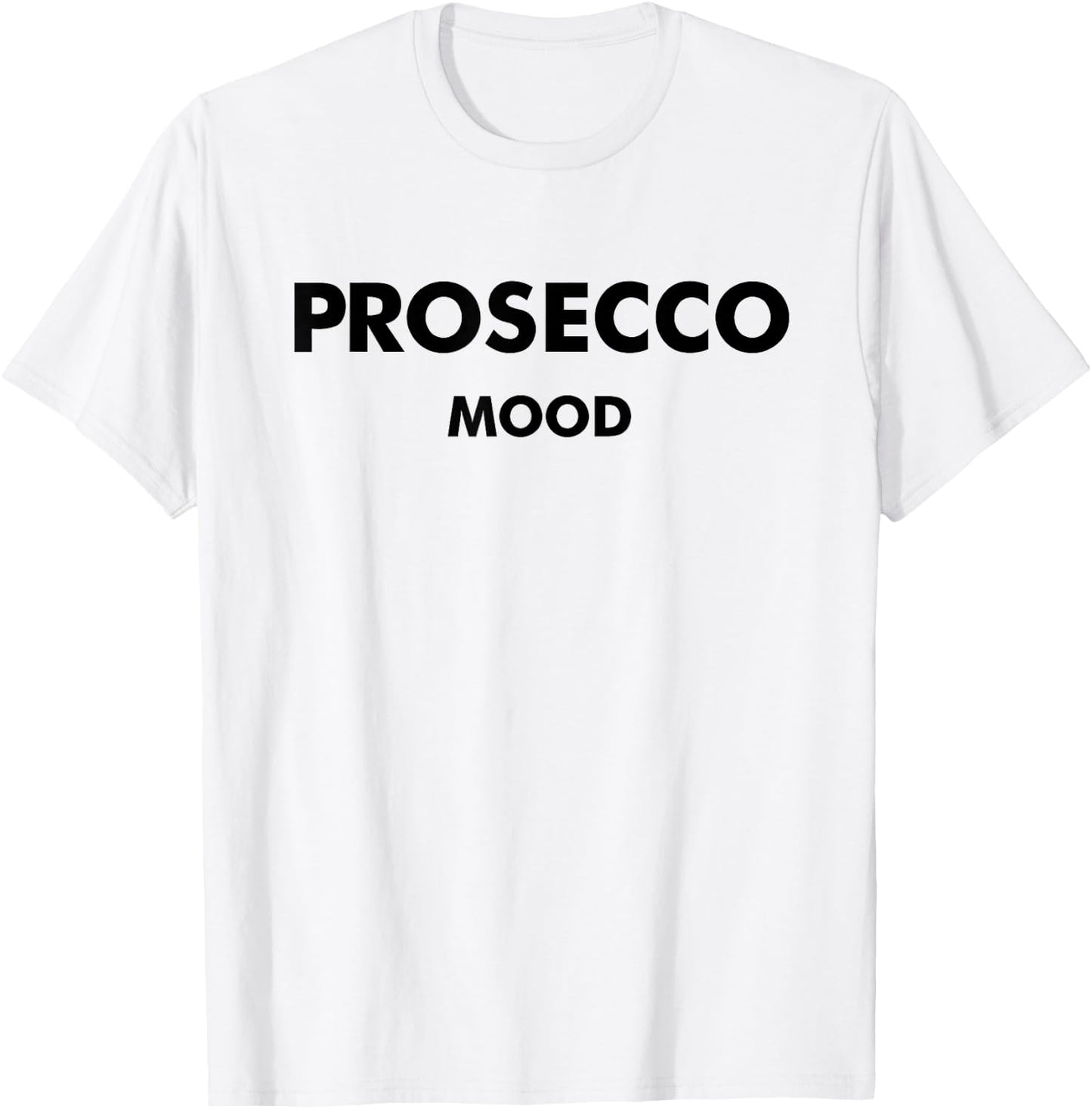 Prosecco Mood X Champagne Wine Vino Delicious Wine T-Shirt - T-Shirt | White
