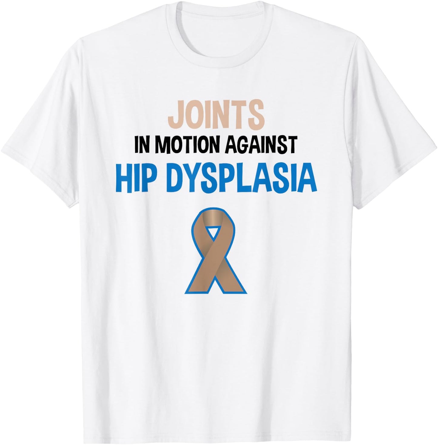 Hip Dysplasia Joints In Motion Hip Dysplasia Awareness T-Shirt - T-Shirt | White