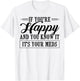 If You're Happy And You Know It It's Your Meds T-Shirt - T-Shirt | White