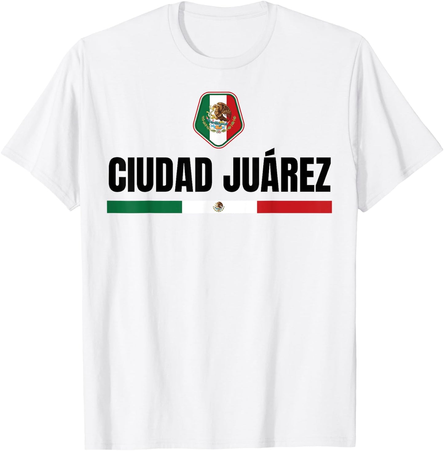 Saying Ciudad Juarez Mexico Flag Mexican Chihuahua Women Men T-Shirt - T-Shirt | White