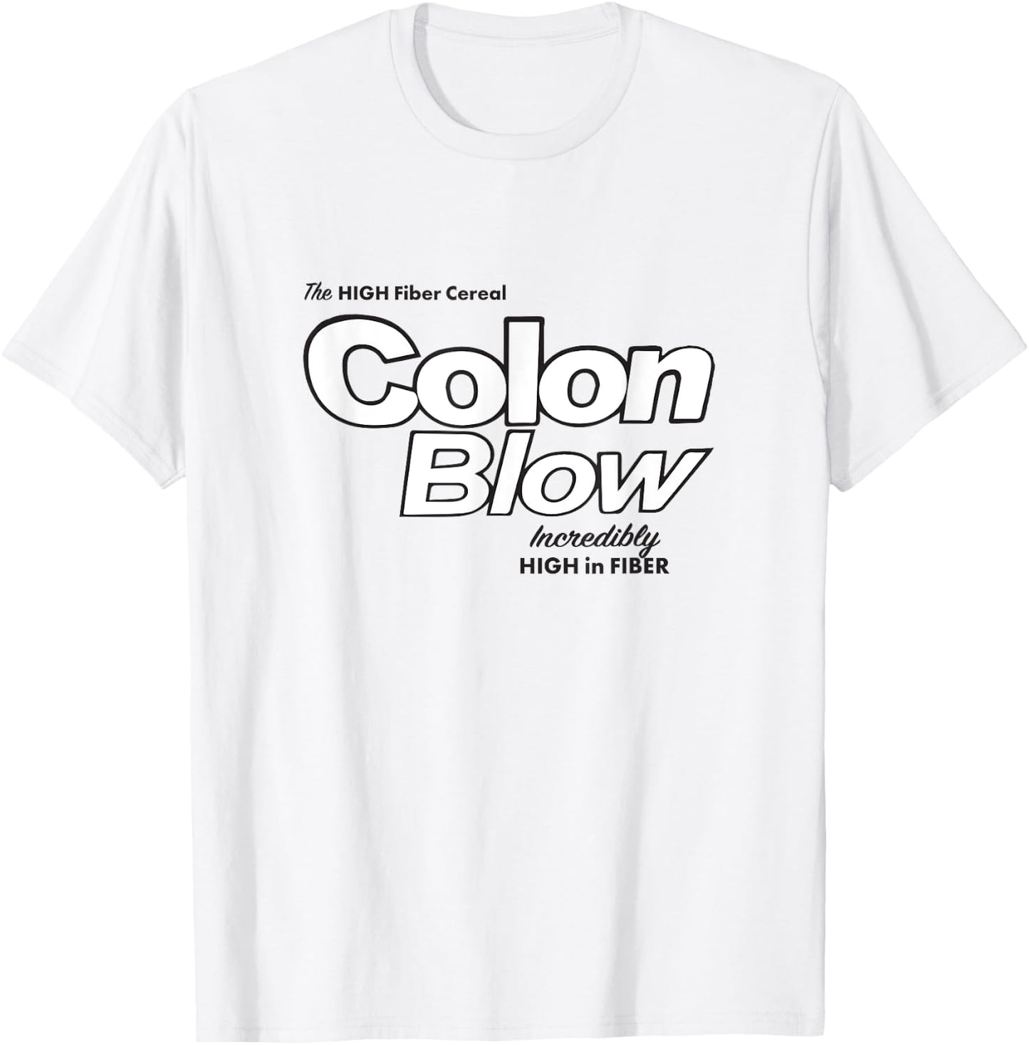 Colon Blow cereal - incredibly high in fiber T-Shirt - T-Shirt | White