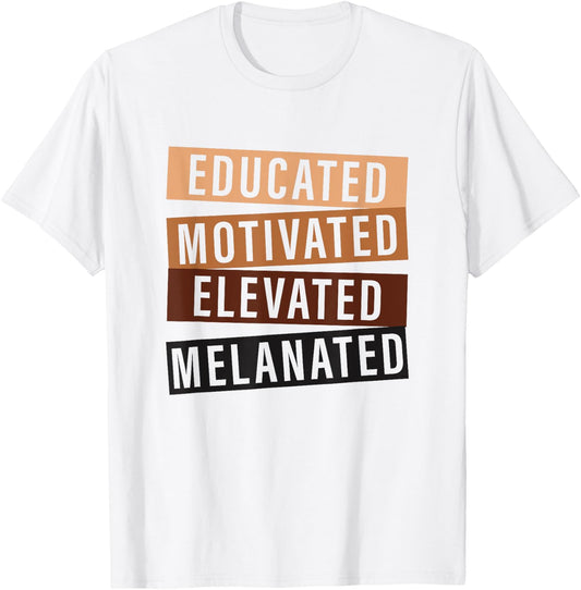Educated Motivated Elevated Melanated Black History Month T-Shirt - T-Shirt | White