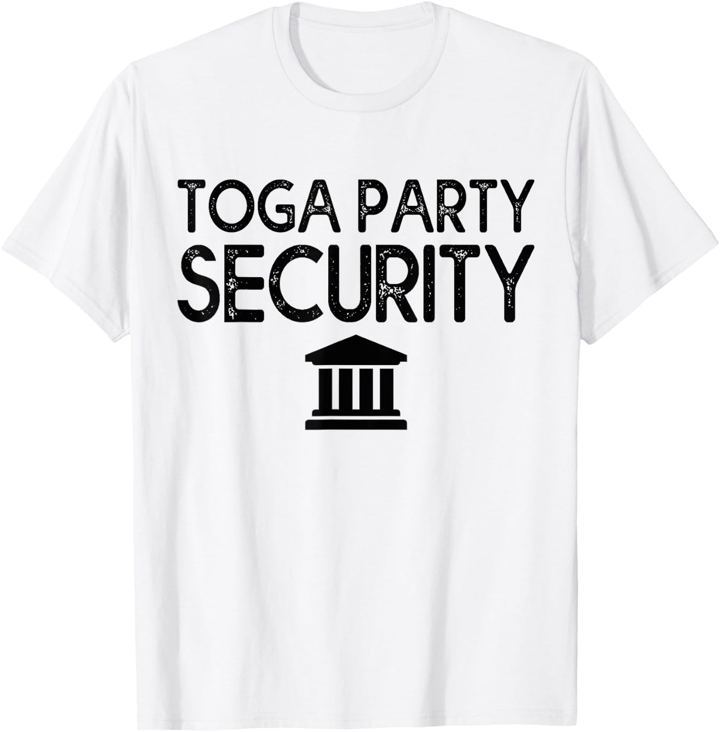 Toga Party Security Guard Greek Celebration College Frat Boy T-Shirt - T-Shirt | White