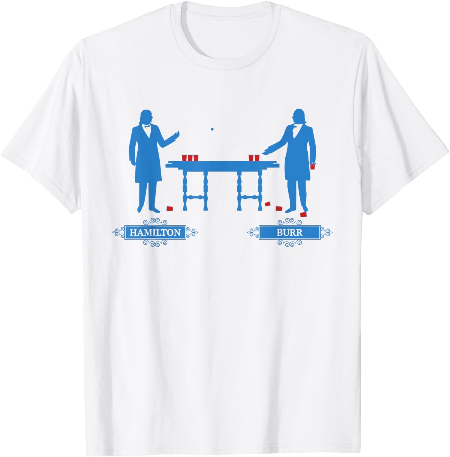 Hamilton Burr Beer Pong | 4th of July Hamilton Shirt Women Men T-Shirt - T-Shirt | White