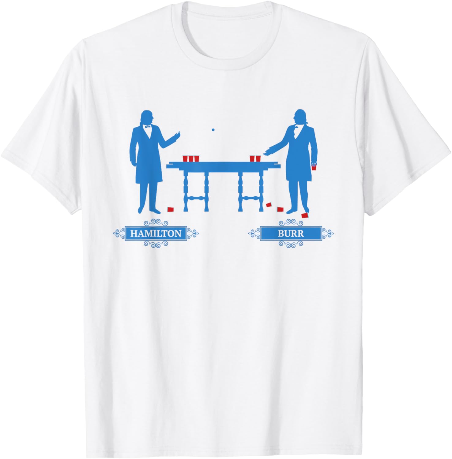 Hamilton Burr Beer Pong | 4th of July Hamilton Shirt Women Men T-Shirt - T-Shirt | White