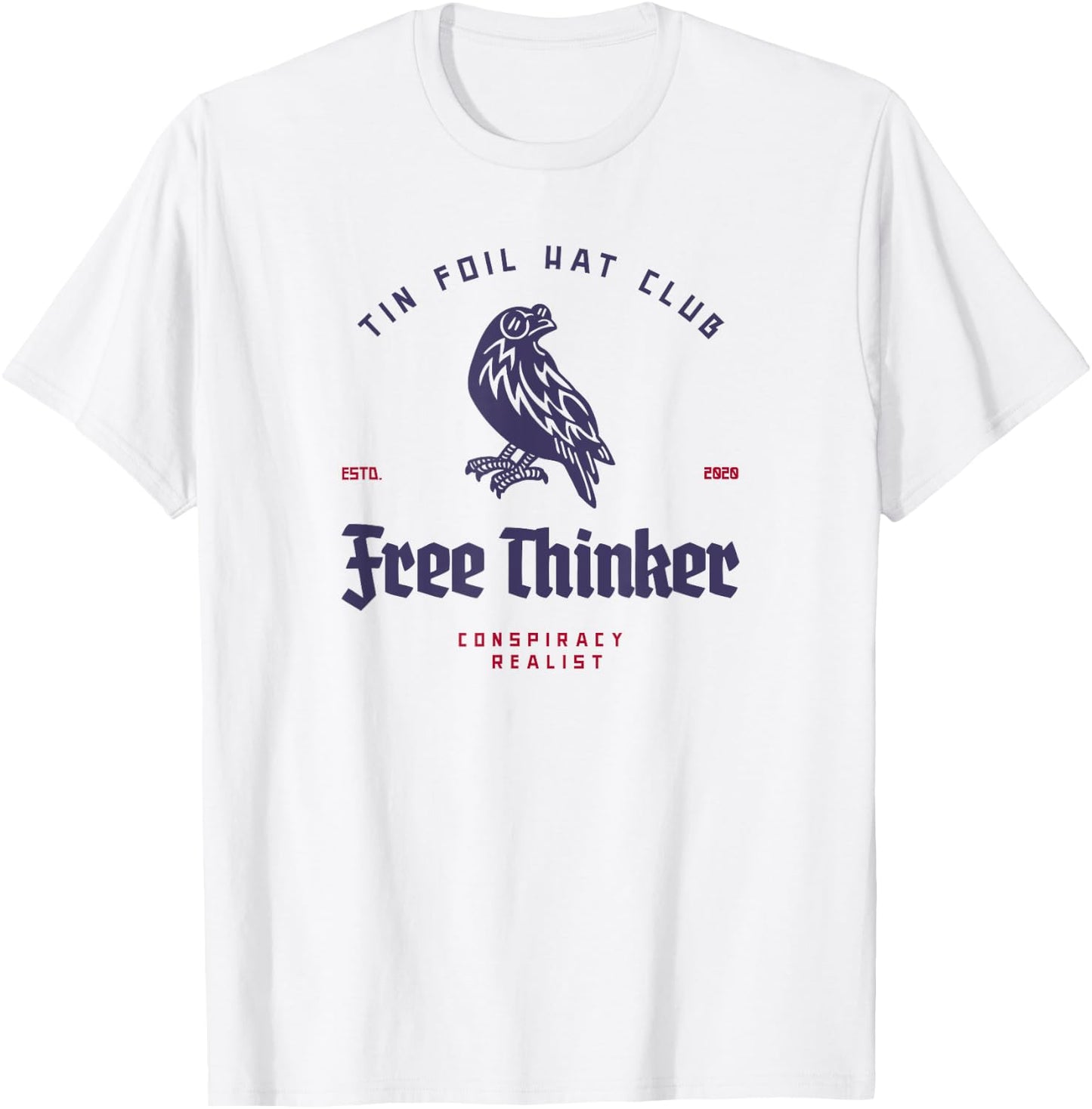 Tin Foil Hat Club - Free Thinker - Conspiracy Realist T-Shirt - T-Shirt | White