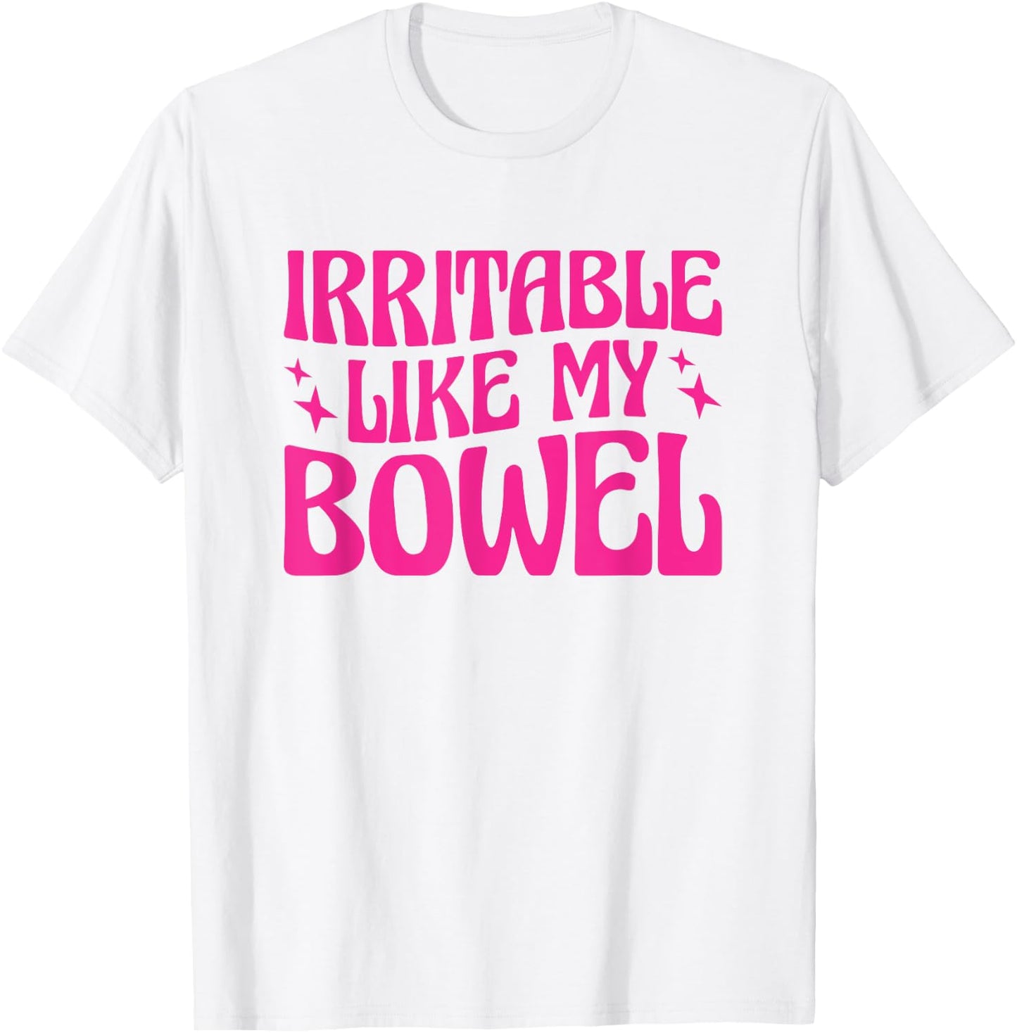 Irritable Like My Bowel IBS T-Shirt - T-Shirt | White