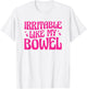 Irritable Like My Bowel IBS T-Shirt - T-Shirt | White