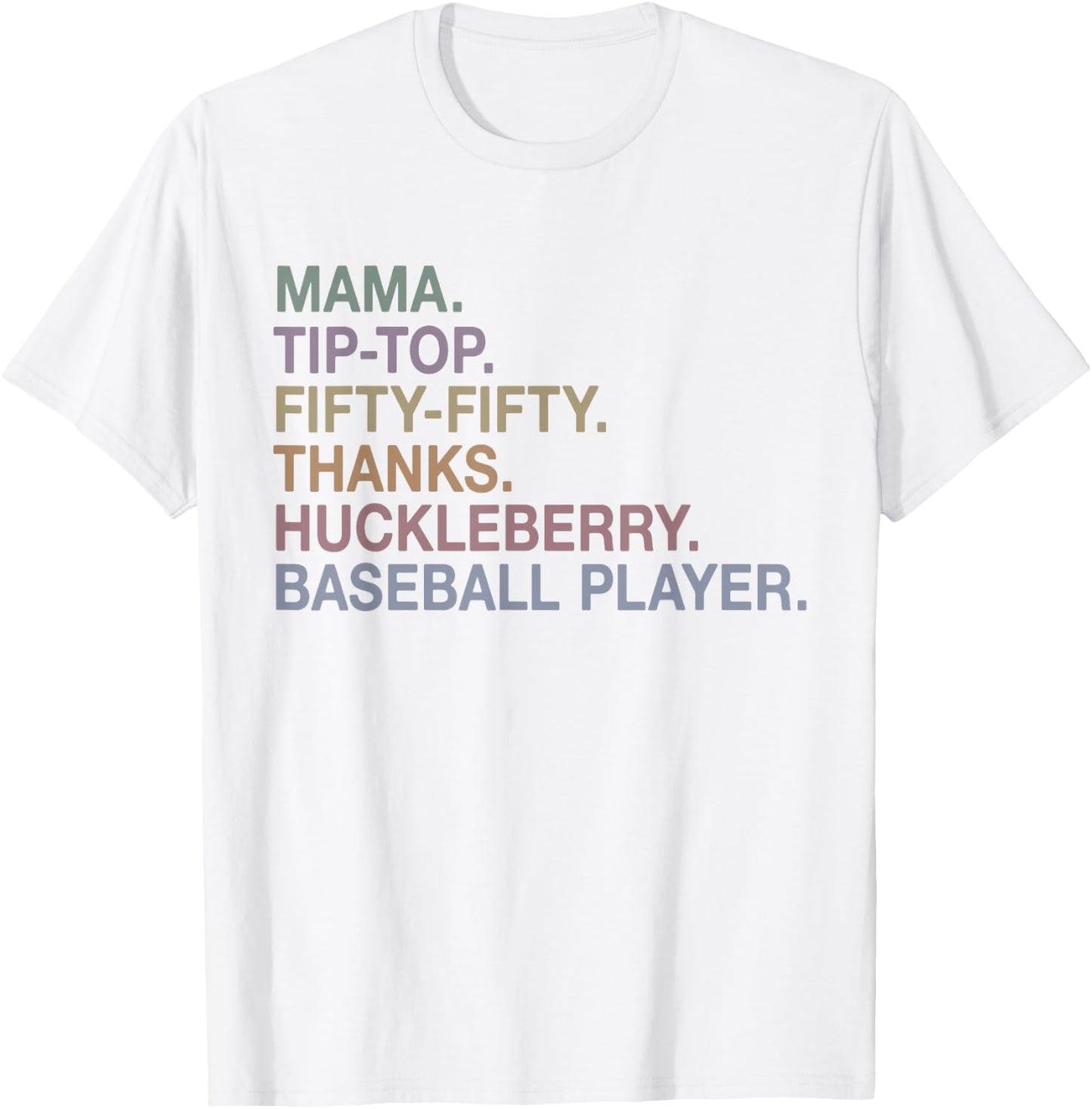 Mama Tip Top Fifty Fifty Thanks Huckleberry Baseball Player T-Shirt - T-Shirt | White