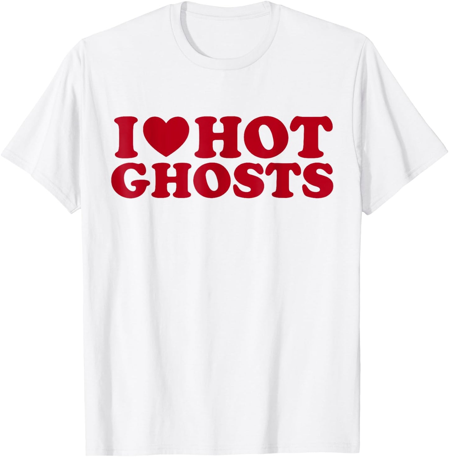 I Love Hot Ghosts I Heart Hot Ghosts Funny Halloween Humor T-Shirt - T-Shirt | White