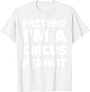 Pretend I'm A Circus Peanut Costume Party Funny Halloween T-Shirt - T-Shirt | White