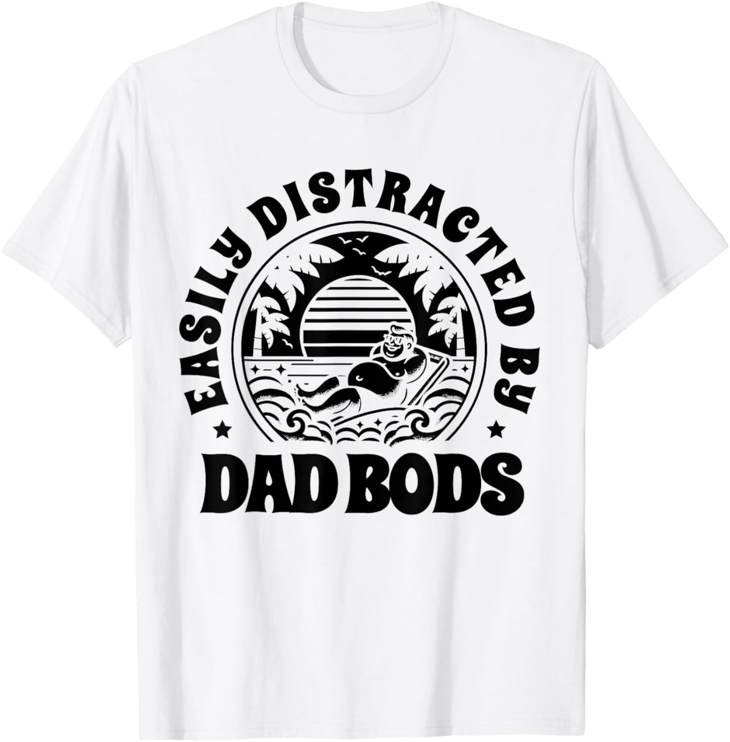 Easily Distracted By Dad Bods Father Grandpa Uncle Beer T-Shirt - T-Shirt | White