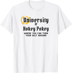 University Of Hokey Pokey Where You Can Turn Yourself Around T-Shirt - T-Shirt | White