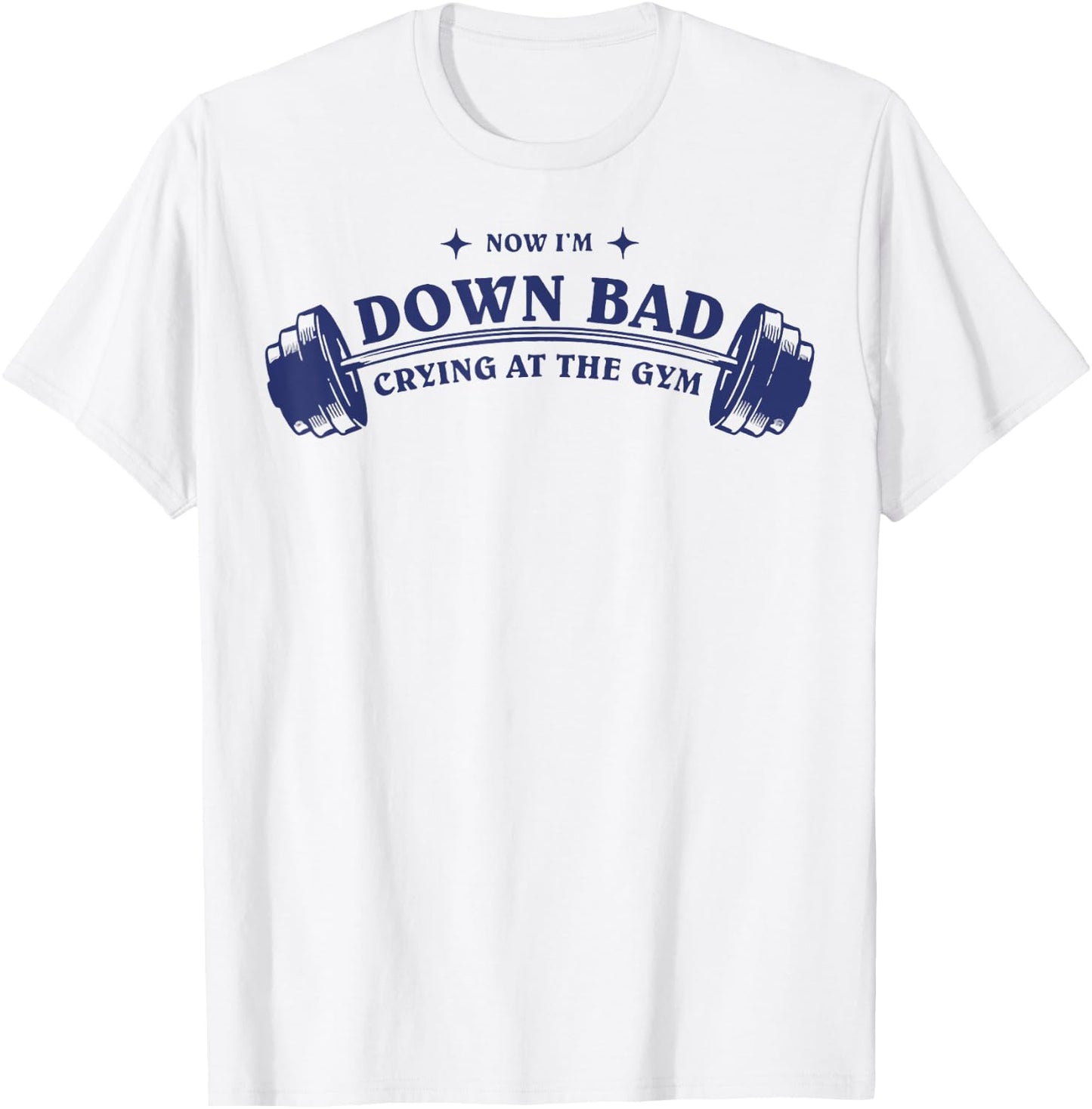 Down Bad Crying At The Gym T-Shirt - T-Shirt | White