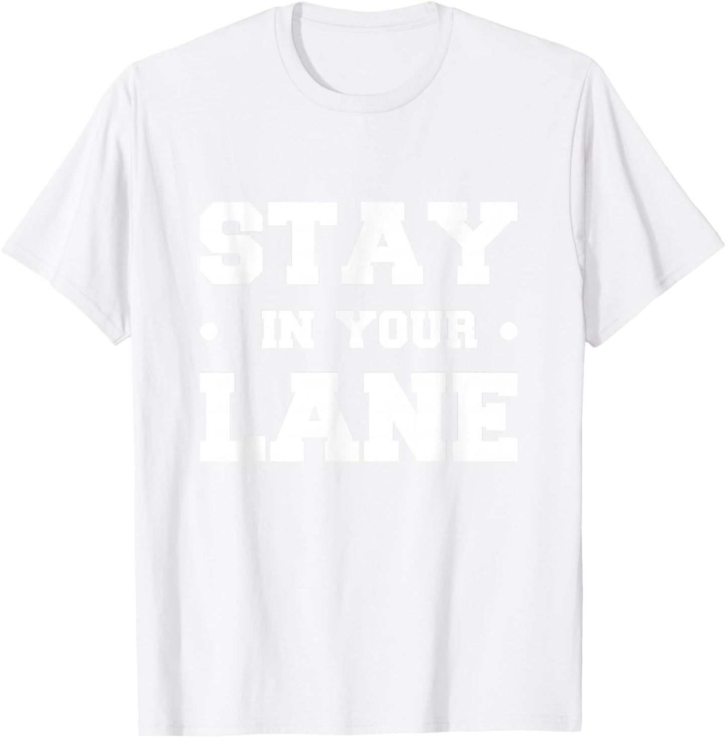 Stay in Your Lane T-Shirt - T-Shirt | White