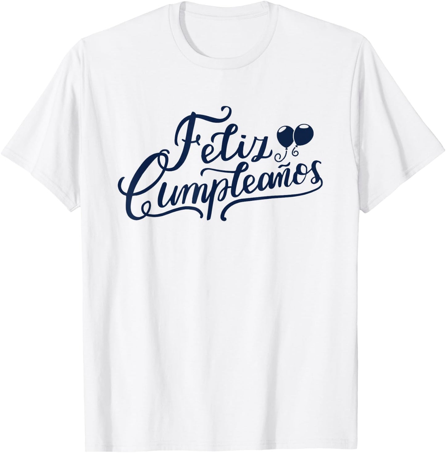 Feliz Cumpleaños Funny Happy Birthday Spanish Words T-Shirt - T-Shirt | White