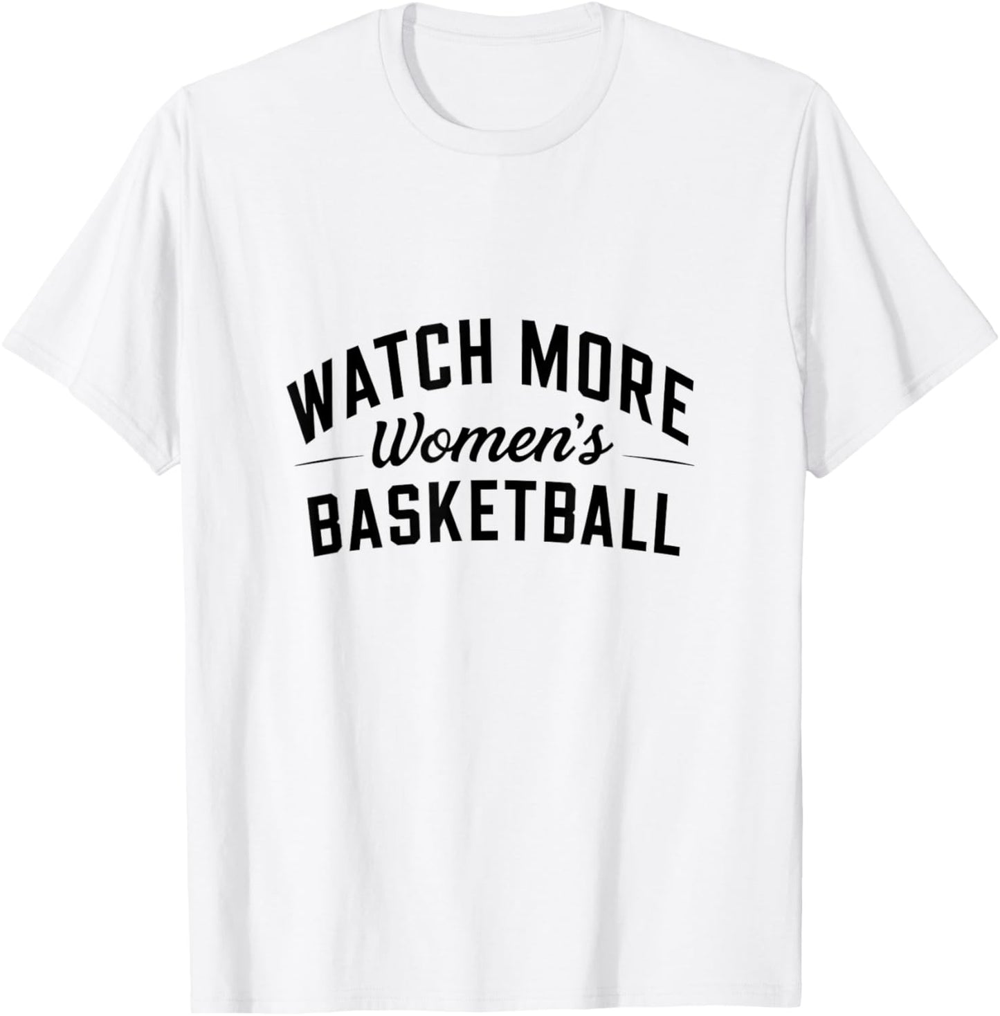 Watch More Women's Basketball T-Shirt - T-Shirt | White