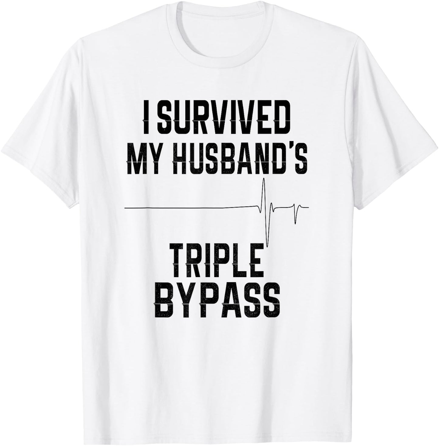I Survived My Husband's Triple Bypass Supportive Wife T-Shirt - T-Shirt | White